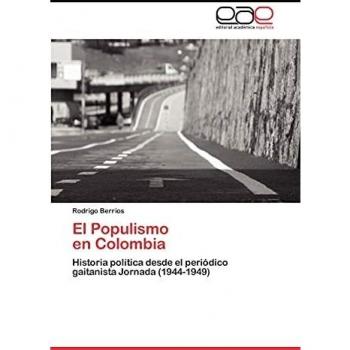 El Populismo en Colombia: Historia política desde el periódico gaitanista Jornada