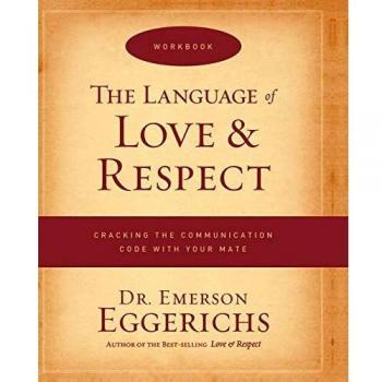 Love and Respect Communication Workbook by Dr. Emerson Eggerichs