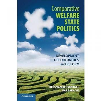 Comparative Welfare State Politics: Development, Opportunities, And Reform