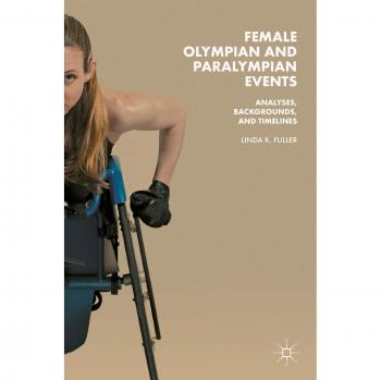 Female Olympian and Paralympian Events: Analyses, Backgrounds, and Timelines