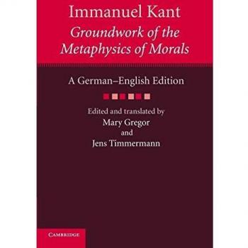 Immanuel Kant: Groundwork of the Metaphysics of Morals: A German–English edition