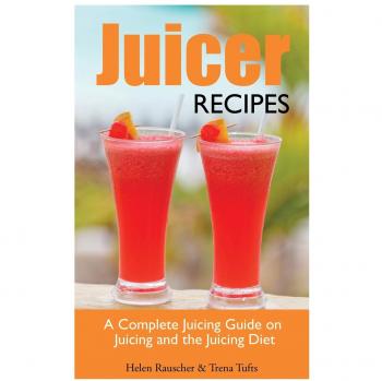 Ultimate Juicing Guide: Delicious Recipes for a Healthy Juice Diet