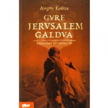 Gure Jerusalem galdua: Erresuma eta Fedea III: 323