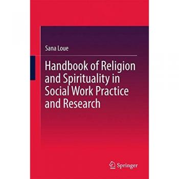 Comprehensive Handbook of Religion and Spirituality in Social Work Practice and Research (Hardback Edition)