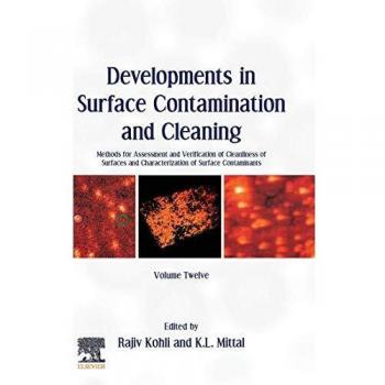 Developments in Surface Contamination and Cleaning, Volume 12: Methods for Assessment and Verification of Cleanliness of Surfaces and Characterization of Surface Contaminants