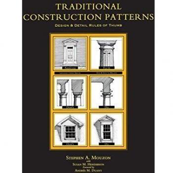 Traditional Construction Patterns: Design Guidelines and Detail Best Practices by Stephen Mouzon