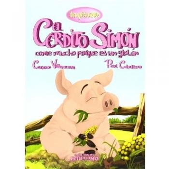 El cerdito Simón come mucho porque es un glotón: 11 - Villanueva Rivero, Carmen