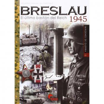 Breslau. El Último Bastión Del Reich 1945: 13