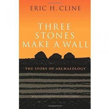 Three Stones Make a Wall: The Story of Archaeology