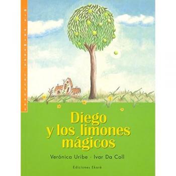 Diego y los limones mágicos - URIBE, VERONICA; DA COLL, IVAR
