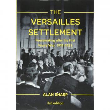 The Versailles Settlement: Peacemaking after the First World War, 1919-1923