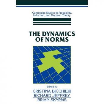 Dinámicas de Normas (Estudios de Cambridge en Probabilidad, Inducción y Teoría de Decisiones)