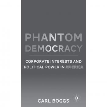 Phantom Democracy: Corporate Interests and Political Power in America