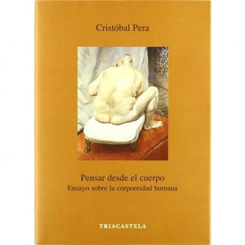 Pensar desde el cuerpo. Ensayo sobre la corporeidad humana