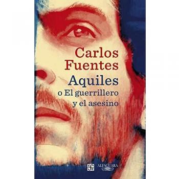 Aquiles o El guerrillero y el asesino - Carlos Fuentes