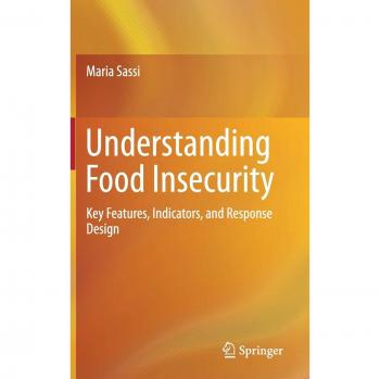 Springer Understanding Food Insecurity: Key Features, Indicators, and Response Design Guide