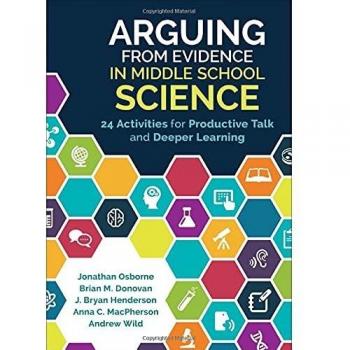 Arguing From Evidence in Middle School Science: 24 Activities for Productive Talk and Deeper Learning