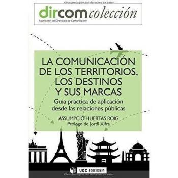 Comunicación de los territorios, los destinos y sus marcas: Guía práctica de aplicación desde las relaciones públicas: 1