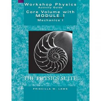 Workshop Physics Activity Guide: Core Volume on Mechanics I - Kinematics & Newtonian Dynamics