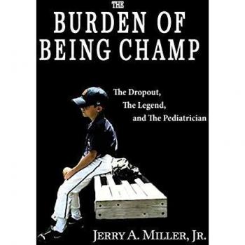 The Burden of Being Champ: The Dropout, The Legend, and The Pediatrician - Inspirational Memoir Hardcover