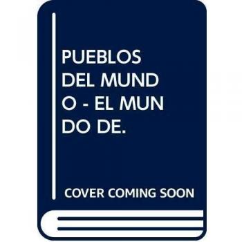 EL MUNDO DE. PUEBLOS DEL MUNDO