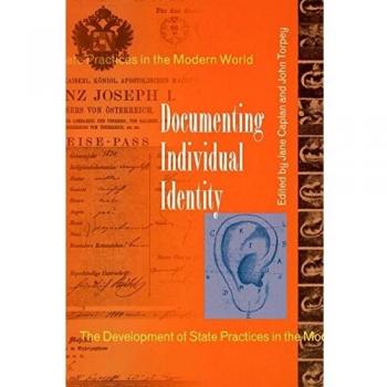 Documenting Individual Identity: The Development of State Practices in the Modern World.