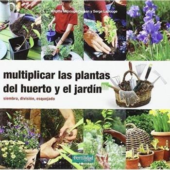 Multiplicar las plantas del huerto y el jardín: Siembra, división, esquejado: 20 - Lapouge-déjean, Brigitte; Lapouge, Serge