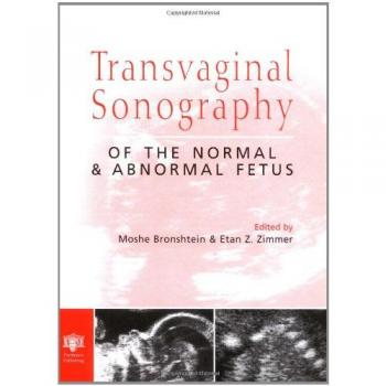 Transvaginal Sonography of the Normal and Abnormal Fetus