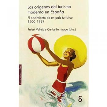 Los orígenes del turismo moderno en España: El nacimiento de un país turístico 1900-1939
