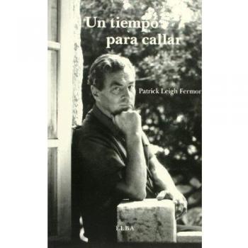 UN TIEMPO PARA CALLAR: 2 - Patrick Leigh Fermor