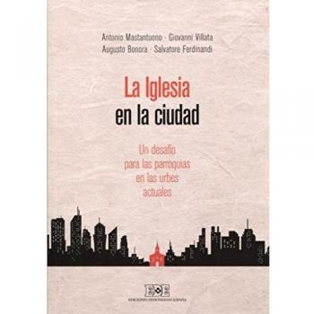 Iglesia en la ciudad,La: Un desafío para las parroquias en las urbes actuales