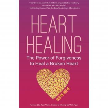 Heart Healing: The Power of Forgiveness to Heal a Broken Heart