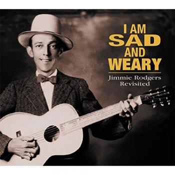 Jimmie Rodgers Revisited: I Am Sad and Weary (CD)