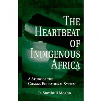 The Heartbeat of Indigenous Africa: A Study of the Chagga Educational System: 3