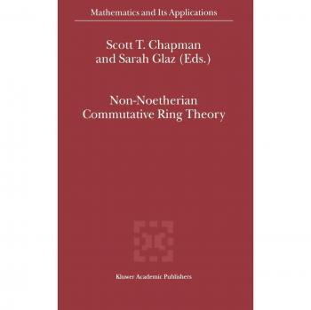 Non-Noetherian Commutative Ring Theory: Mathematics and Its Applications Volume 520