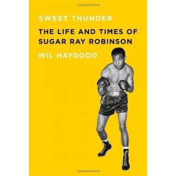 Sweet Thunder: The Life and Times of Sugar Ray Robinson