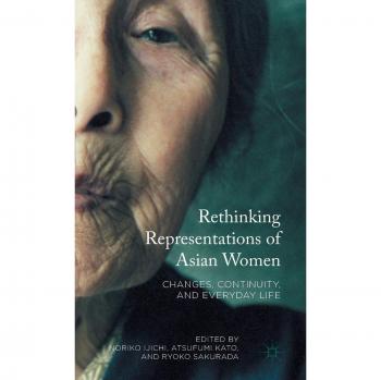 Rethinking Representations of Asian Women: Changes, Continuity, and Everyday Life