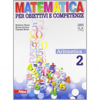 Matematica per obiettivi e competenze. Per la Scuola media. Con espansione online. Aritmetica