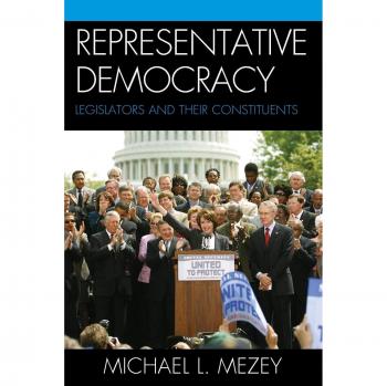 Representative Democracy: Understanding Legislators and Constituents in Modern Governance