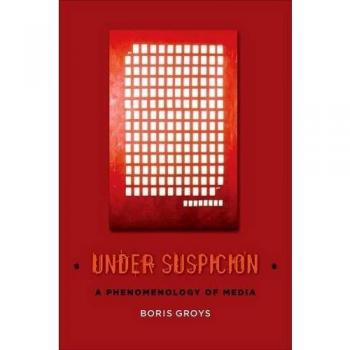 Under Suspicion: A Phenomenology of Media
