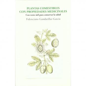 Plantas Comestibles Con Propiedad: Con texto útil para conservar la salud