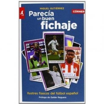 Parecía un buen fichaje: Ilustres Fiascos Del Futbol Espanol