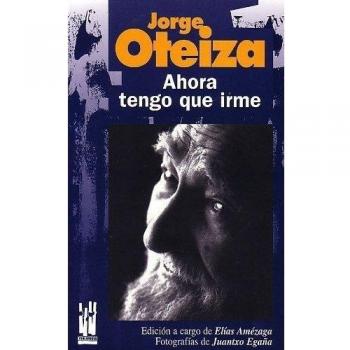Ahora tengo que irme: Jorge Oteiza