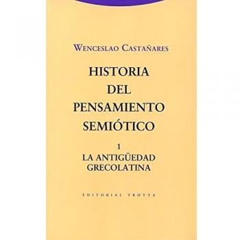Historia Del Pensamiento Semiótico 1: La Antigüedad grecolatina