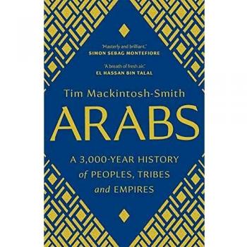 Arabs A 3000Year History of Peoples Tribes and Empires Paperback