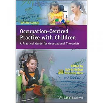 Occupation-Centred Practice with Children - APractical Guide for Occupational Therapists 2e