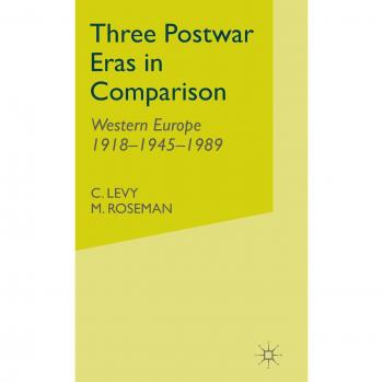 Three Postwar Eras in Comparison: Western Europe 1918-1945-1989
