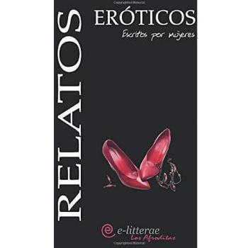 Relatos Eróticos, Escritos Por Mujeres. (Los Afroditas