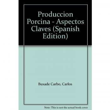 Produccion porcina: aspectos claves - Buxade Carbo Carlos