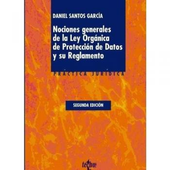Nociones generales de la Ley Orgánica de Protección de Datos y su Reglamento: Adaptado Real Decreto 1720/2007, de 21 de Diciembre